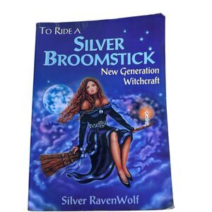 To Ride a Silver Broomstick : New Generation Witchcraft by Silver RavenWolf...